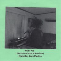 Nicholas Jack Marino - Over Me (Barcelona Improv Sessions)