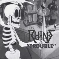 The Ruins - Trouble