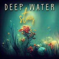 Deep Water - Stay