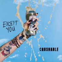 Except You - Crushable