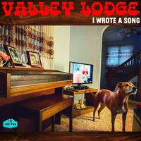 Valley Lodge - I Wrote a Song