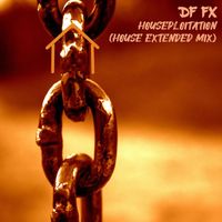 DF FX - Houseploitation (House Extended Mix)