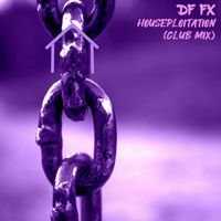 DF FX - Houseploitation (Club Mix)