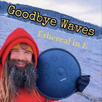 Ethereal in E - Goodbye Waves