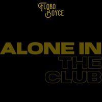 Flobo Boyce - Alone in the Club (Vip Mix)