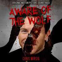 Chris Wirsig - Aware of the Wolf (Original Motion Picture Soundtrack)