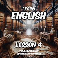 Languagecast - Learn English, Lesson 4: The 4 Conditionals (Learn English Grammar)