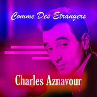 Charles Aznavour - Comme Des Etrangers