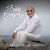 Pedro Gonzalez - El Reina con Autoridad