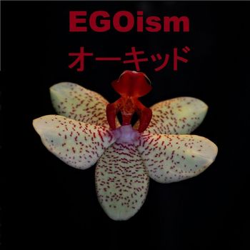 Egoism - オーキッド (Explicit)