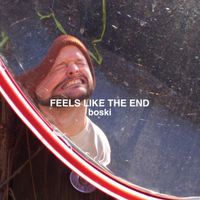 Boski - Feels Like The End (Explicit)