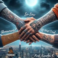 So-Low - Brothers 4 Life (feat. Stunnaman02 & DjWestCoast) (Explicit)