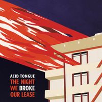 Acid Tongue - The Night We Broke Our Lease