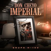 Grupo H-100 - Don Cheyo Imperial