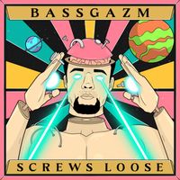 Bassgazm - Screws Loose