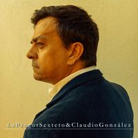 Mauricio Pregot and Claudio González featuring La Pregot Sexteto - Ventarrón
