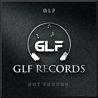 GLF - Not Enough