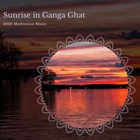 Rupak Mukherjee - Sunrise in Ganga Ghat - 2020 Meditation Music
