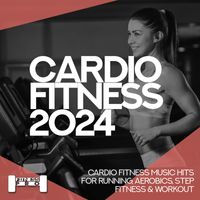 Plissken - Cardiofitness 2024 - Cardio Fitness Music Hits for Running, Aerobics, Step, Fitness & Workout