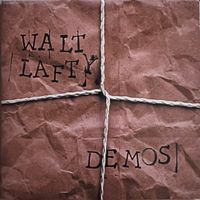 Walt Lafty - Demos