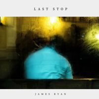 James Ryan - Last Stop