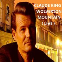 Claude King - Wolverton Mountain (Live)