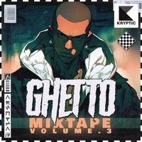 Kryptic - Ghetto Mixtape Vol. 3