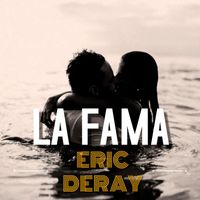 Eric Deray - La Fama