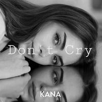 Kana - Don't Cry