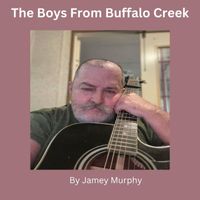 Jamey Murphy - The Boys from Buffalo Creek