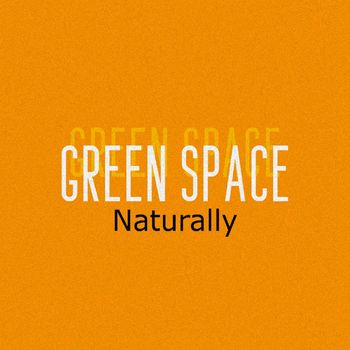 Green Space - Naturally