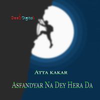 Atta Kakar - Asfandyar Na Dey Hera Da