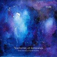 Eline Hensels and Daniël Kramer - Nocturne, et lumineux