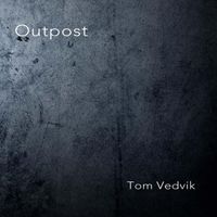 Tom Vedvik - Outpost