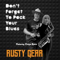 Rusty Gear - Don't Forget to Pack Your Blues (feat. Evelyn Rubio)