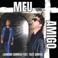 Leandro Correia - Meu Amigo (feat. Tozé Santos)