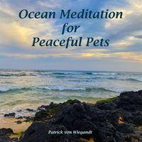 Patrick Von Wiegandt - Ocean Meditation for Peaceful Pets
