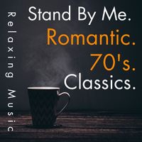 Relaxing Music - Stand by Me ~70's Romantic Classics