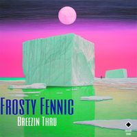 Frosty Fennic - Breezin Thru