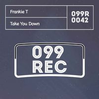 Frankie T - Take You Down