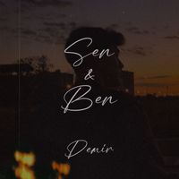 Demir - Sen & Ben