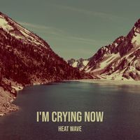 Heat Wave - I'm Crying Now (Explicit)