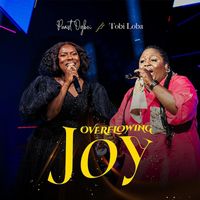 Purist Ogboi - Overflowing Joy (Live) [feat. Tobi Loba]