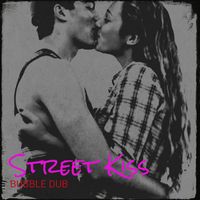 Bubble Dub - Street Kiss