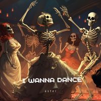 Aster - I Wanna Dance