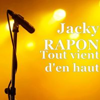 Jacky Rapon - Tout vient d'en haut
