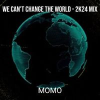 Momo - We Can't Change the World (2k24 Mix)