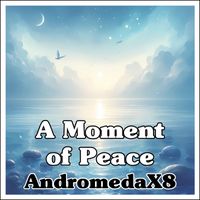 AndromedaX8 - A Moment of Peace