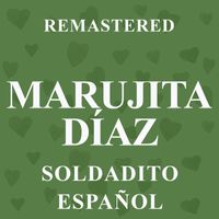 Marujita Díaz - Soldadito español (Remastered)