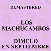 Los Machucambos - Dímelo en septiembre (Remastered)